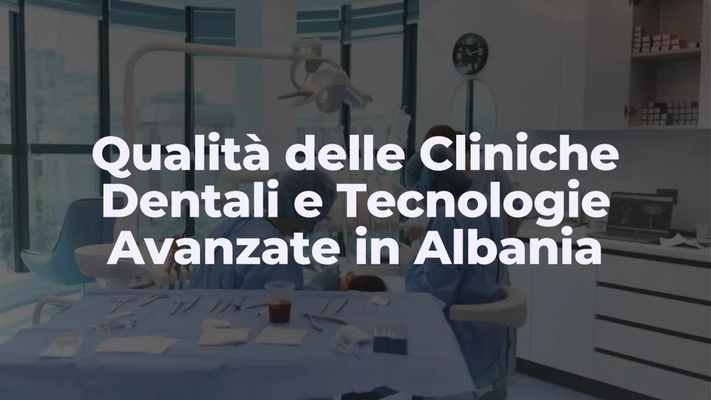 Qualità delle Cliniche Dentali e Tecnologie Avanzate in Albania